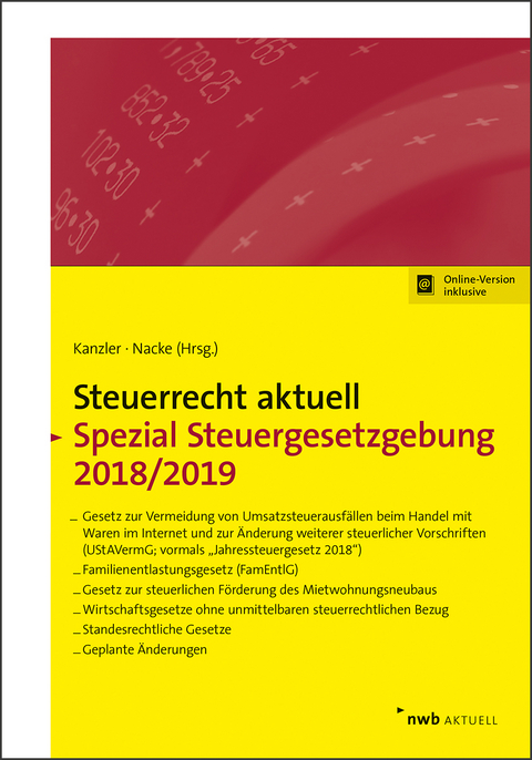 NWB Steuerrecht aktuell. Hintergr&uuml;nde - Praxishinweise - Gestaltungen / Steuerrecht aktuell Spezial Steuergesetzgebung 2018/2019 - Frank Hechtner, Walter Bode, Martin L. Haisch, Hans-Joachim Kanzler, Alois Th. Nacke, Horst-G&uuml;nther Zaisch