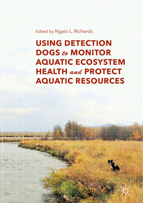 Using Detection Dogs to Monitor Aquatic Ecosystem Health and Protect Aquatic Resources - 