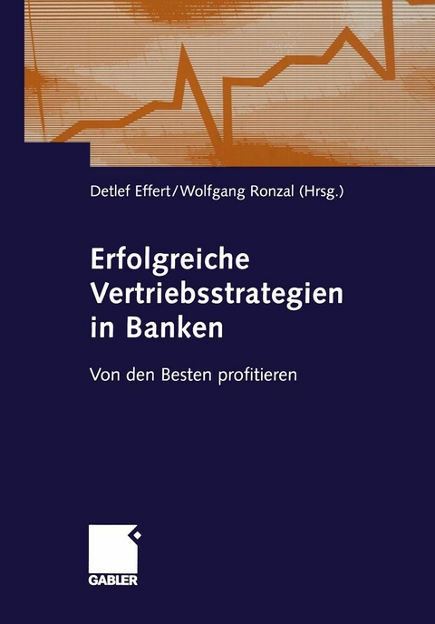 Erfolgreiche Vertriebsstrategien in Banken - Detlef Effert, Wolfgang Ronzal
