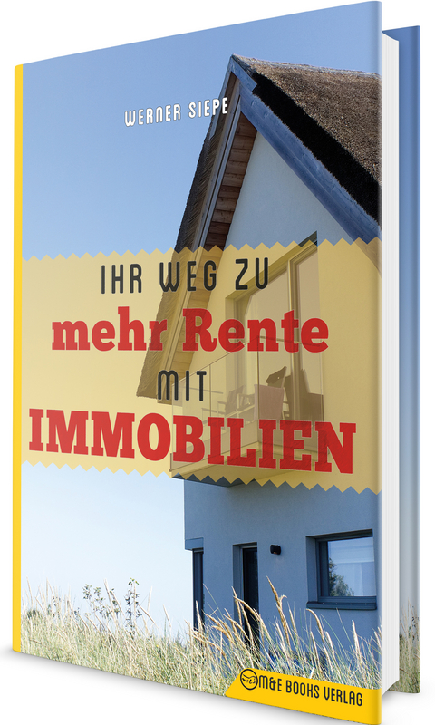 Ihr Weg zu mehr Rente mit Immobilien - Werner Siepe