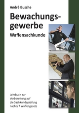 Waffensachkunde für Mitarbeiter im Bewachungsgewerbe - Busche, André