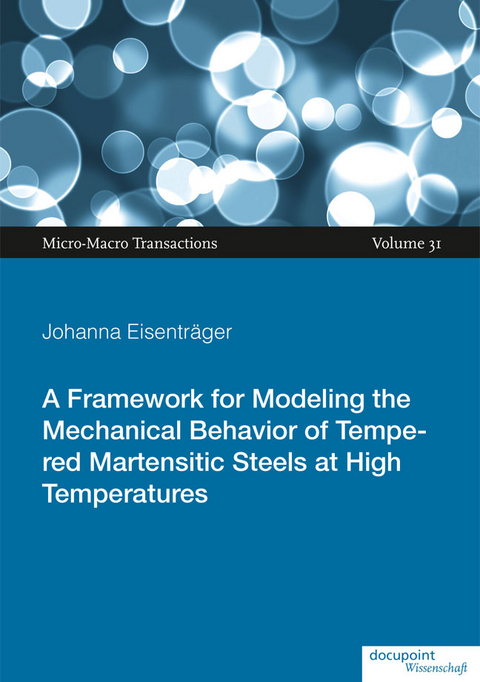 A Framework for Modeling the Mechanical Behavior of Tempered Martensitic Steels at High Temperatures - Johanna Eisentr&auml;ger