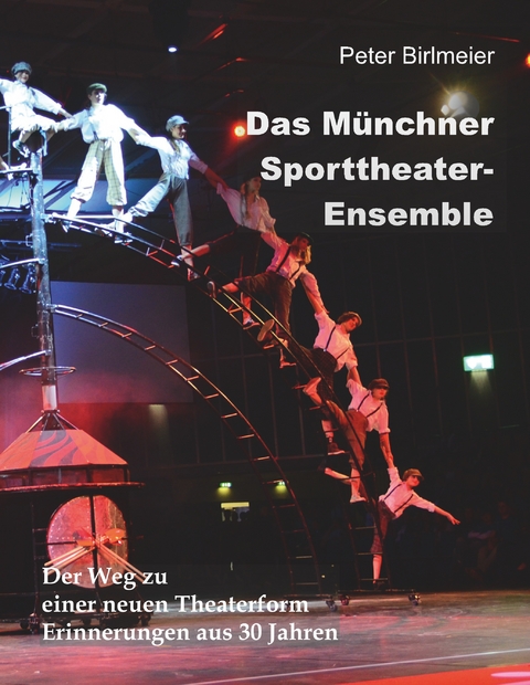 Das M&uuml;nchner Sporttheater-Ensemble - Peter Birlmeier
