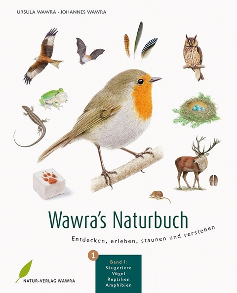 Wawra's Naturbuch, Bd. 1: S&auml;ugetiere, V&ouml;gel, Reptilien, Amphibien - Ursula Wawra