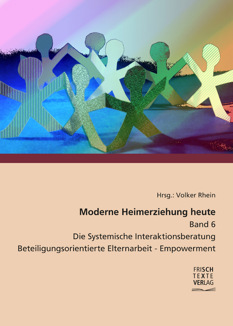 Moderne Heimerziehung heute - Band 6 - - Katharina Pawlak, Michaela Schrader, Andreas Wunsch