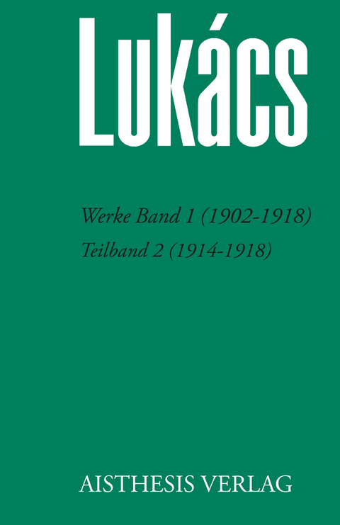 Werke Band 1 (1902-1918) - Georg Luk&aacute;cs