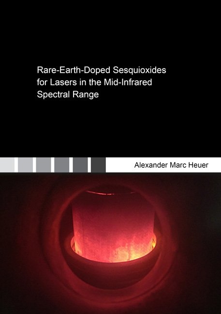 Rare-Earth-Doped Sesquioxides for Lasers in the Mid-Infrared Spectral Range - Alexander Marc Heuer