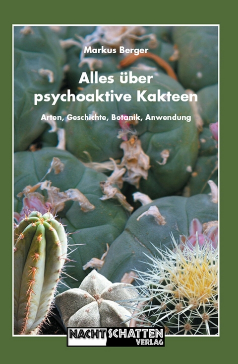 Alles &uuml;ber psychoaktive Kakteen - Markus Berger