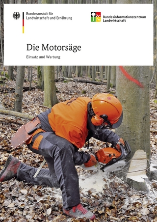 Die Motorsäge - Einsatz und Wartung
