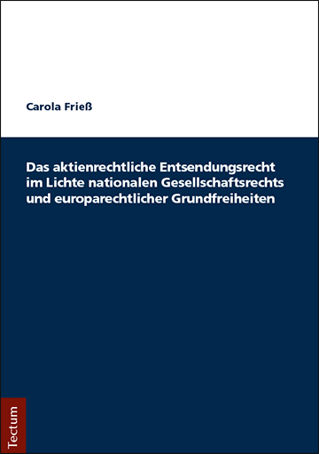 Das aktienrechtliche Entsendungsrecht im Lichte nationalen Gesellschaftsrechts und europarechtlicher Grundfreiheiten - Carola Frie&szlig;