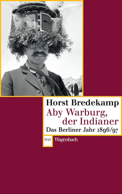 Aby Warburg, der Indianer - Horst Bredekamp