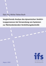 Vergleichende Analyse des dynamischen Verdichtungsprozesses bei Verwendung von Systemen zur flächendeckenden Verdichtungskontrolle - Micha Tobias Buch