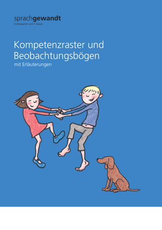 sprachgewandt Kindergarten und 1. Klasse / Kompetenzraster und Beobachtungsbögen mit Erläuterungen