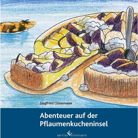 Abenteuer auf der Pflaumenkucheninsel - Siegfried Gl&auml;semann