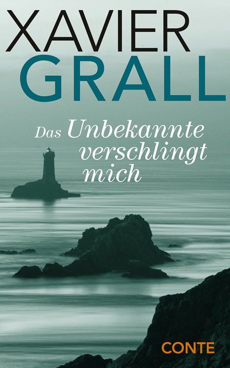 Das Unbekannte verschlingt mich - Xavier Grall