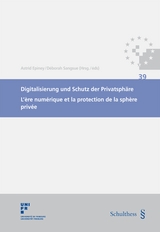 Digitalisierung und Schutz der Privatsph&auml;re / L'&egrave;re num&eacute;rique et la protection de la sph&egrave;re priv&eacute;e - Astrid Epiney