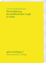 Die Einf&uuml;hrung der buddhistischen Logik in China - Uwe Frankenhauser