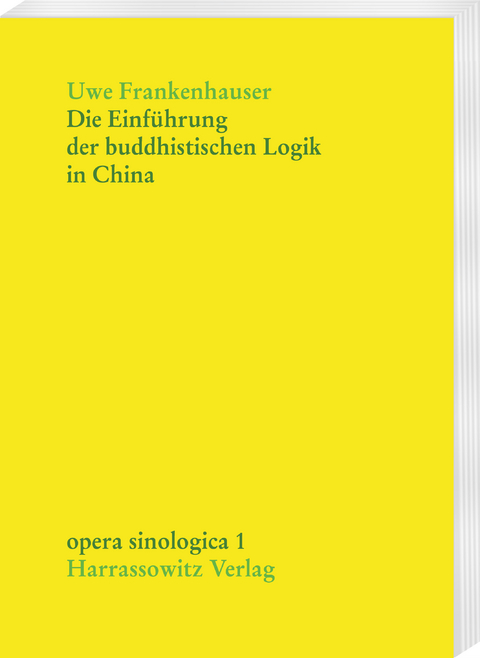 Die Einf&uuml;hrung der buddhistischen Logik in China - Uwe Frankenhauser