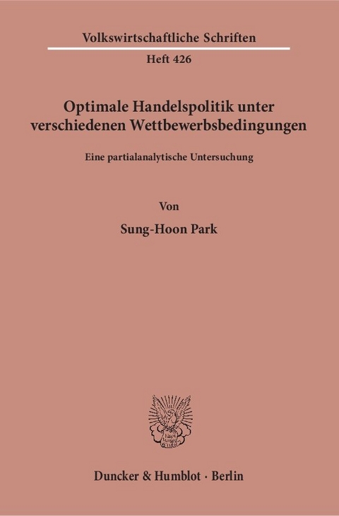 Optimale Handelspolitik unter verschiedenen Wettbewerbsbedingungen. - Sung-Hoon Park