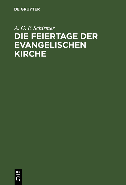 Die Feiertage der evangelischen Kirche - A. G. F. Schirmer