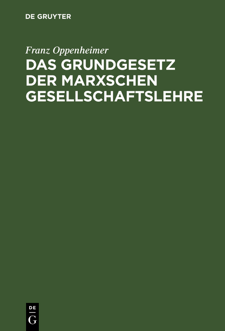 Das Grundgesetz der Marxschen Gesellschaftslehre - Franz Oppenheimer
