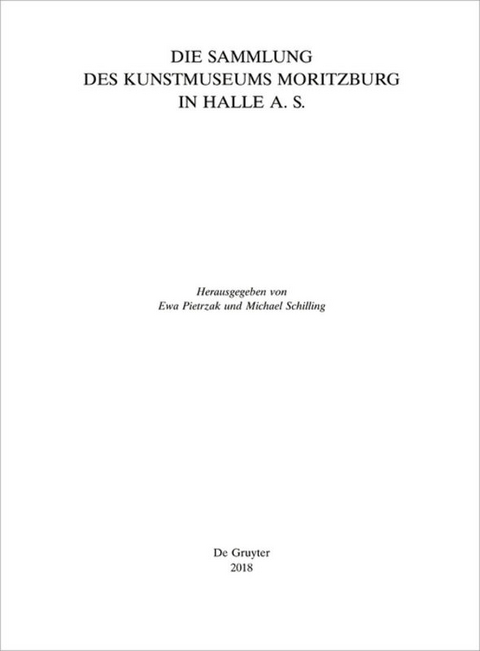 Die Sammlung des Kunstmuseums Moritzburg in Halle a. S. - 