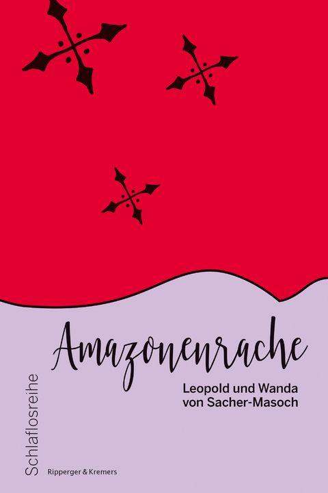 Amazonenrache - Leopold von Sacher-Masoch, Wanda von Sacher-Masoch