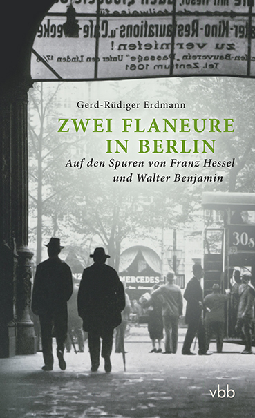 Zwei Flaneure in Berlin - Gerd-R&uuml;diger Erdmann