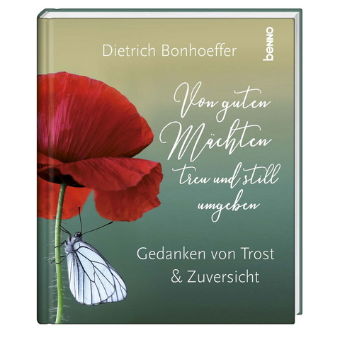 Von guten M&auml;chten treu und still umgeben - Dietrich Bonhoeffer