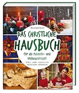 Das christliche Hausbuch f&uuml;r die Advents- und Weihnachtszeit - Reinhard Abeln