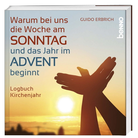Warum bei uns die Woche am Sonntag und das Jahr im Advent beginnt - Guido Erbrich