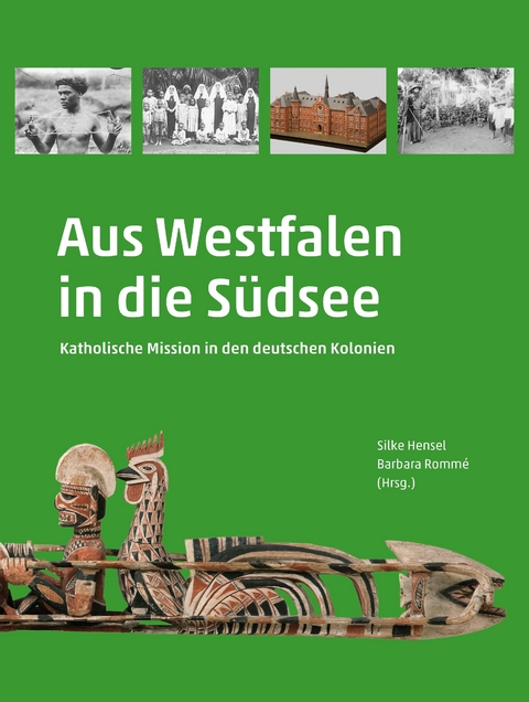 Aus Westfalen in die S&uuml;dsee - Georg Evers, Christine Fertig, Werner Freitag, Andrea Gawlytta, Gerd Hardach, Peter Hempenstall, Silke Hensel, Felicity Jensz, Lothar K&auml;ser, Thoralf Klein, Livia Rigotti, Marion Melk-Koch, Hermann M&uuml;ckler, Ulrich Pfister, Alexis von Poser, Barbara Romm&eacute;, Markus Schindlbeck, Constanze Sieger, Bernd Tenbergen, Heinz-Otto Rehage, Hilke Thode-Arora, Reinhard Wendt