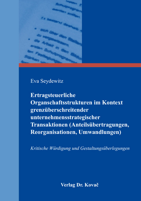 Ertragsteuerliche Organschaftsstrukturen im Kontext grenzüberschreitender unternehmensstrategischer Transaktionen (Anteilsübertragungen, Reorganisationen, Umwandlungen) - Eva Seydewitz
