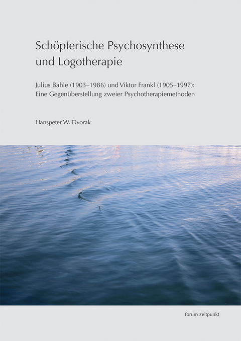 Sch&ouml;pferische Psychosynthese und Logotherapie - Hanspeter W. Dvorak