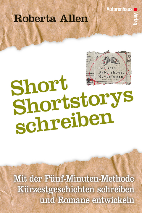Short Short-Storys schreiben - K&uuml;rzestgeschichten schreiben - Roberta Allen