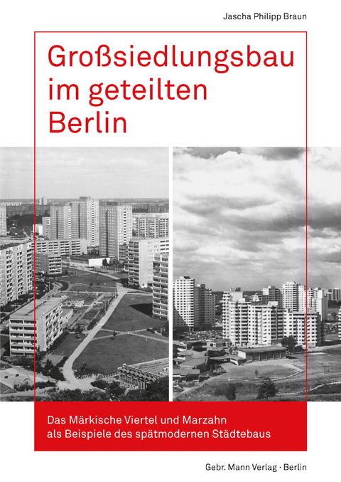 Großsiedlungsbau im geteilten Berlin - Jascha Philipp Braun