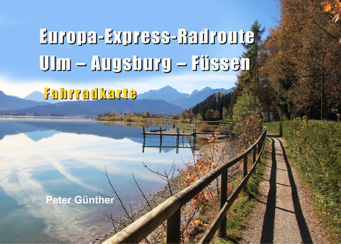 Europa-Express-Radroute Ulm-Augsburg-F&uuml;ssen - Peter G&uuml;nther