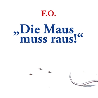 Die Maus muss raus!