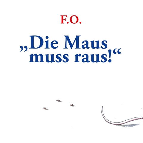 Die Maus muss raus! - F. O.