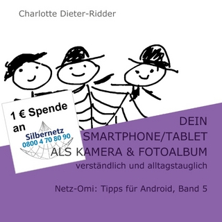 Dein Smartphone/Tablet als Kamera und Fotoalbum - verständlich und alltagstauglich