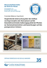 Vergleichende Untersuchung &uuml;ber den Einfluss von Buprenorphin oder Butorphanol auf die Detomidinvermittelte Sedierungsqualit&auml;t bei Pferden zur Backenzahnextraktion und Auswirkungen auf den postoperativen Schmerz - Franziska Rebecca Haunhorst
