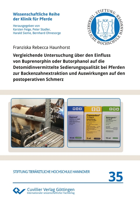 Vergleichende Untersuchung &uuml;ber den Einfluss von Buprenorphin oder Butorphanol auf die Detomidinvermittelte Sedierungsqualit&auml;t bei Pferden zur Backenzahnextraktion und Auswirkungen auf den postoperativen Schmerz - Franziska Rebecca Haunhorst