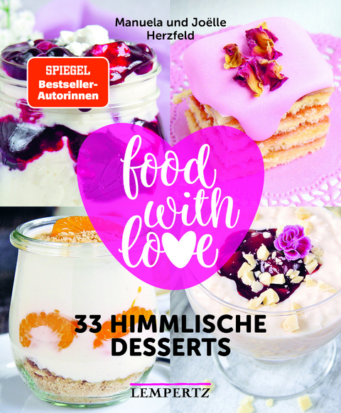 food with love - 33 himmlische Desserts - Manuela Herzfeld, Joёlle Herzfeld