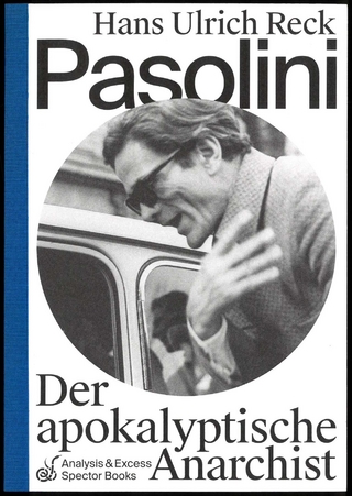Pasolini – Der apokalyptische Anarchist