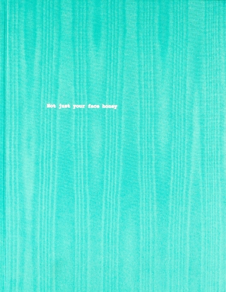 Not Just Your Face Honey