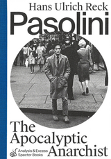 Pasolini &ndash; The Apocalyptic Anarchist - Hans Ulrich Reck