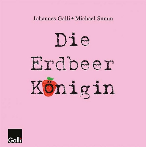 Die Erdbeerk&ouml;nigin - Johannes Galli