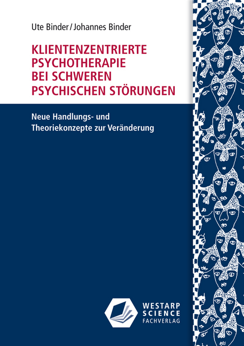 Klientenzentrierte Psychotherapie bei schweren psychischen St&ouml;rungen - Ute Binder, Johannes Binder