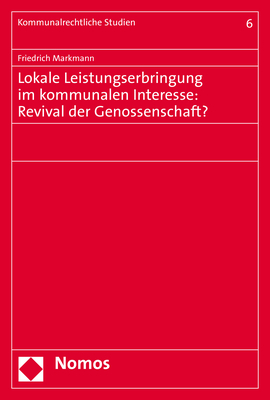 Lokale Leistungserbringung im kommunalen Interesse: Revival der Genossenschaft? - Friedrich Markmann