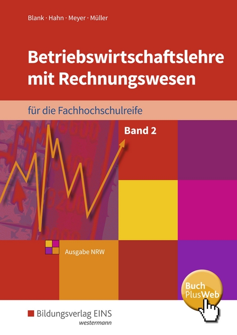 Betriebswirtschaftslehre mit Rechnungswesen / Betriebswirtschaftslehre mit Rechnungswesen f&uuml;r die Fachhochschulreife - Ausgabe Nordrhein-Westfalen - Andreas Blank, Hans Dr. Hahn, Helge Meyer, Helmut M&uuml;ller